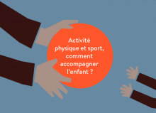 Activité physique et sport, comment accompagner l’enfant ?